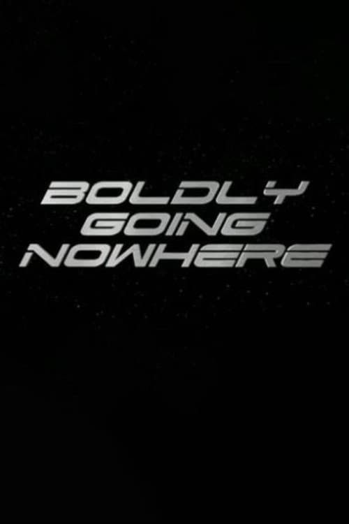 Boldly Going Nowhere (2008) poster