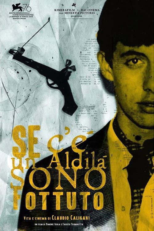 Se c’è un aldilà sono fottuto - Vita e cinema di Claudio Caligari (2019) poster