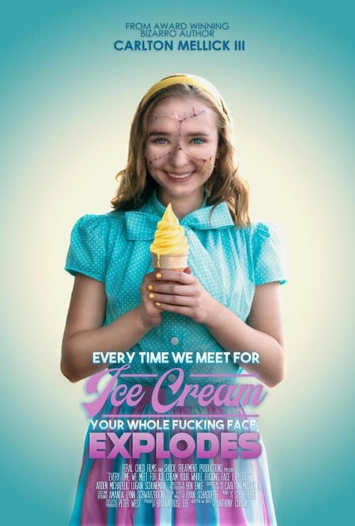 Every Time We Meet for Ice Cream Your Whole F*cking Face Explodes (2022) poster