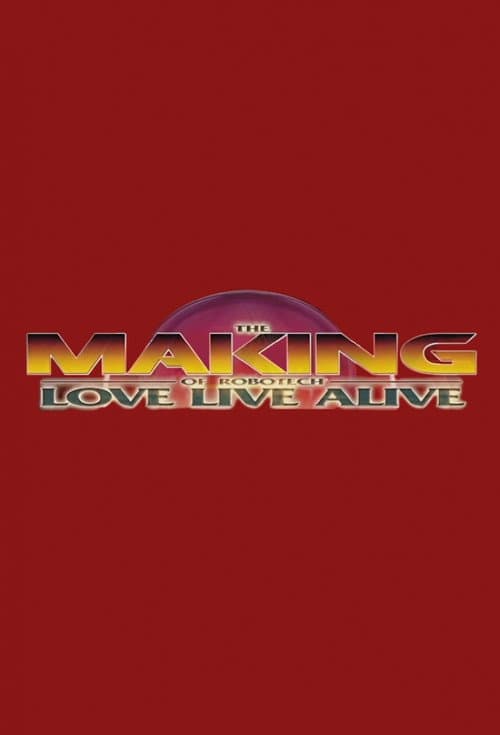 The Making of Robotech: Love Live Alive (2013) poster