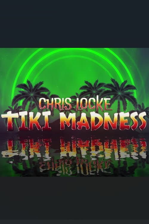Chris Locke: Tiki Madness (2026) poster