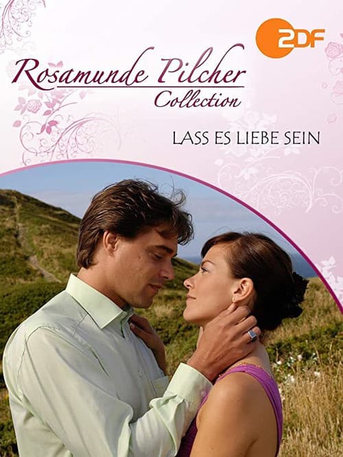 Rosamunde Pilcher: Lass es Liebe sein (2009) poster