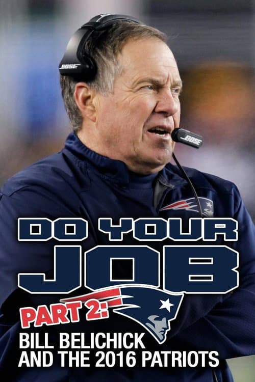 Do Your Job Part II: Bill Belichick and the 2016 Patriots (2017) poster