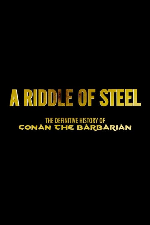 A Riddle of Steel: The Definitive History of Conan the Barbarian (2019) poster