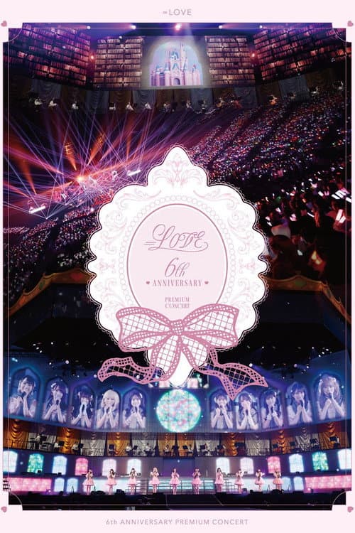 =LOVE 6th ANNIVERSARY PREMIUM CONCERT (2023) poster
