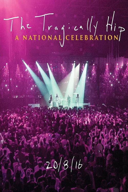 The Tragically Hip - A National Celebration (2016) poster