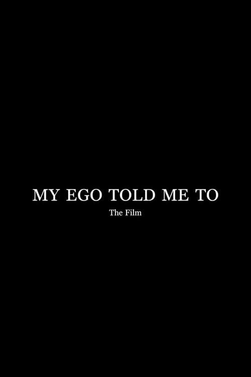 My Ego Told Me To - The Film (2026) poster