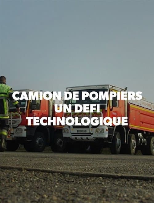 Camion de pompiers : un défi technologique (2018) poster