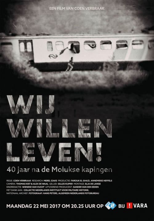 Wij Willen Leven! - 40 Jaar na de Molukse Kaping (2017) poster