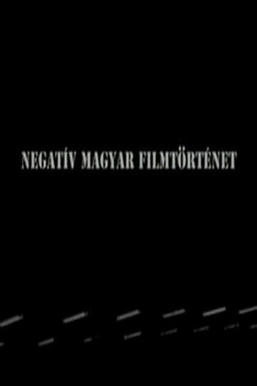 Negatív magyar filmtörténet (2010) poster