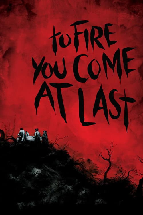 To Fire You Come at Last (2023) poster
