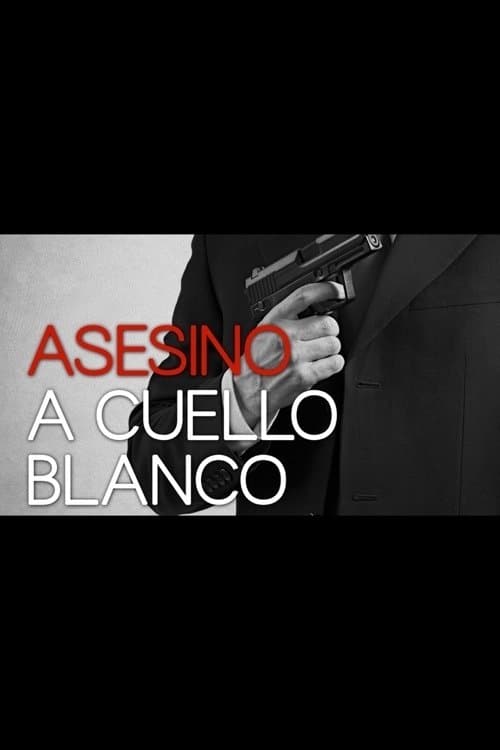 Asesino de cuello blanco (2013) poster