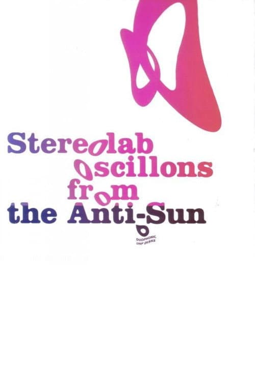Stereolab: Oscillons From The Anti-Sun (2005) poster