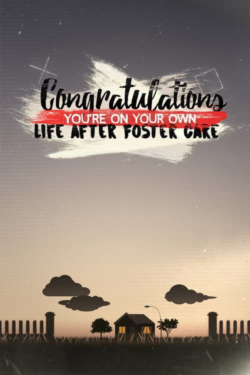 Congratulations, You’re On Your Own: Life After Foster Care (2016) poster