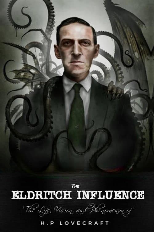 The Eldritch Influence: The Life, Vision, and Phenomenon of H.P. Lovecraft (2003) poster