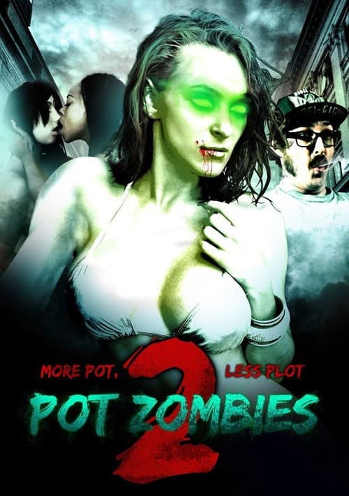 Pot Zombies 2: More Pot, Less Plot (2012) poster