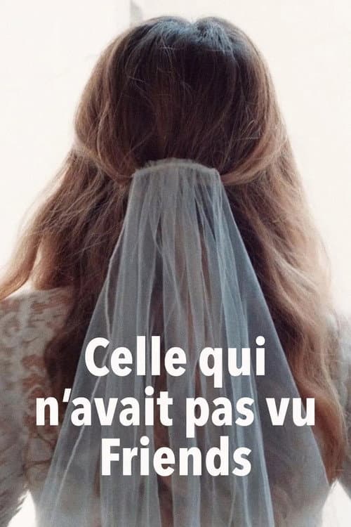 Celle qui n'avait pas vu Friends (2022) poster
