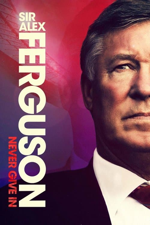 Sir Alex Ferguson: Never Give In (2021) poster