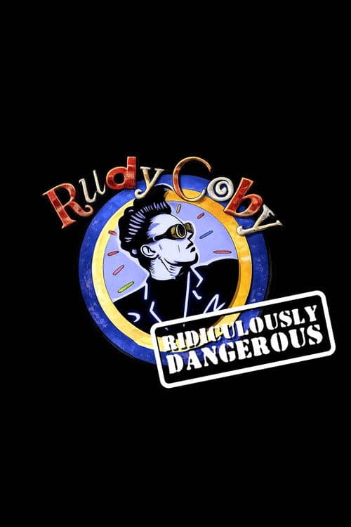 Rudy Coby: Ridiculously Dangerous (1996) poster