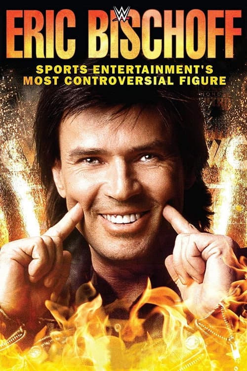 Eric Bischoff: Sports Entertainment's Most Controversial Figure (2016) poster