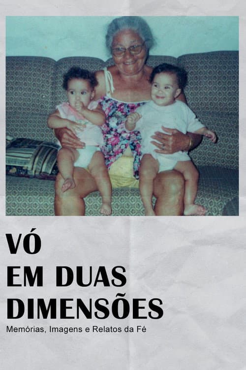 Vó em Duas Dimensões: Memórias, Imagens e Relatos da Fé (2025) poster