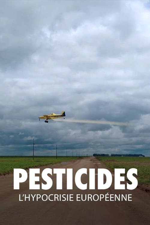 Pesticides, l'hypocrisie européenne (2022) poster