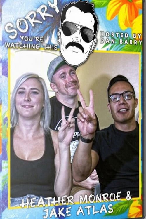 Sorry You're Watching This: Heather Monroe & Jake Atlas (2020) poster