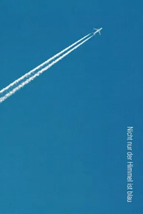 Nicht nur der Himmel ist blau (2009) poster