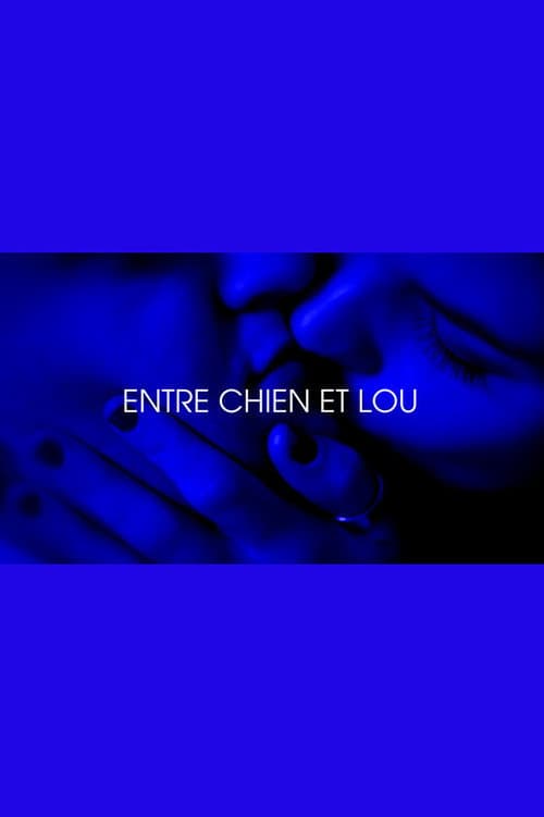 Entre chien et Lou - Je t'aim3 - Trilogie de l'amour (Part 3) (2019) poster