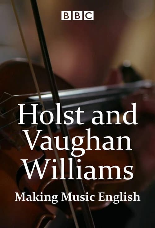 Holst and Vaughan Williams: Making Music English (2018) poster