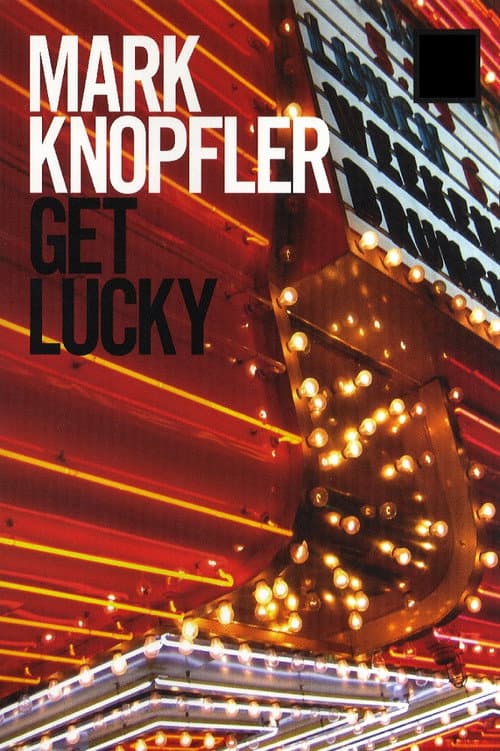 Mark Knopfler: Get Lucky - Behind the Scenes (2009) poster