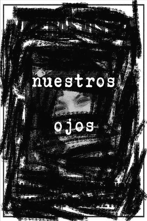 Nuestros Ojos (2025) poster