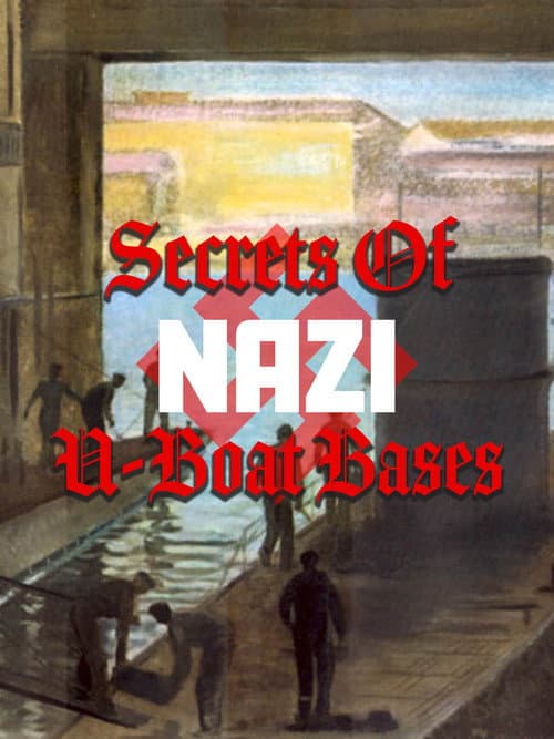 Secrets of Nazi U-Boat Bases (2019) poster
