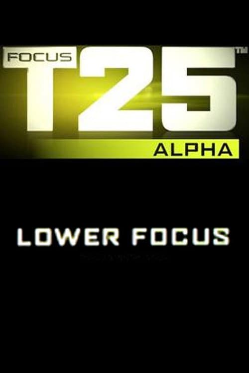 Focus T25: Alpha - Lower Focus (2013) poster