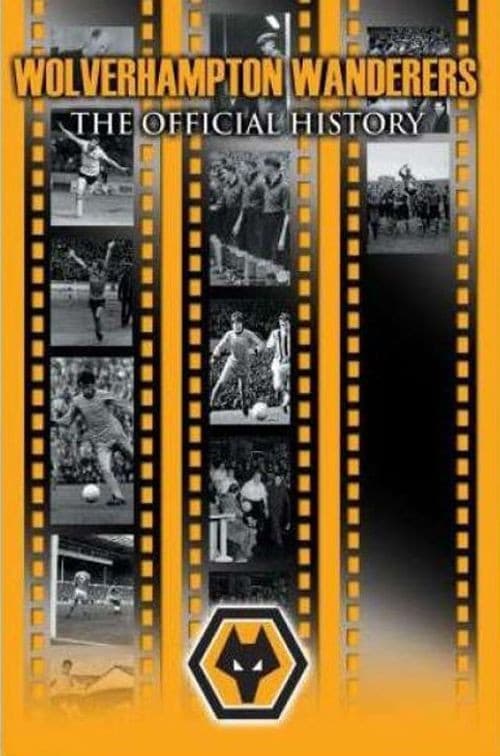 Wolverhampton Wanderers: The Official History (2007) poster