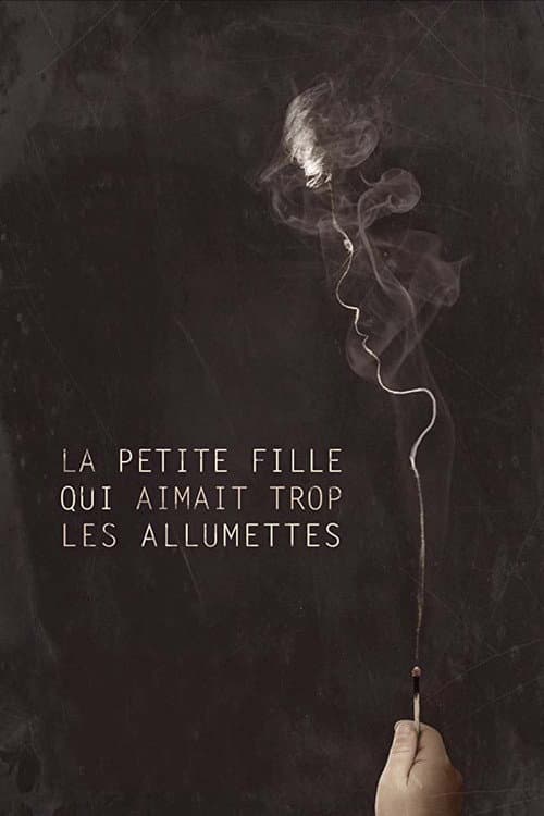 La Petite fille qui aimait trop les allumettes (2017) poster