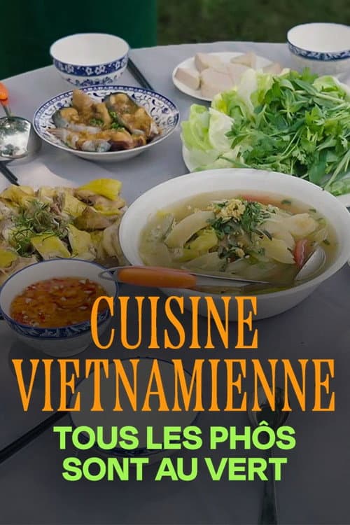 Cuisine vietnamienne : Tous les phôs sont au vert (2024) poster