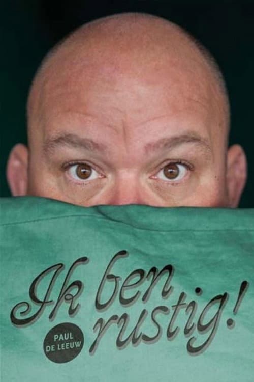 Paul de Leeuw: Ik Ben Rustig (2015) poster
