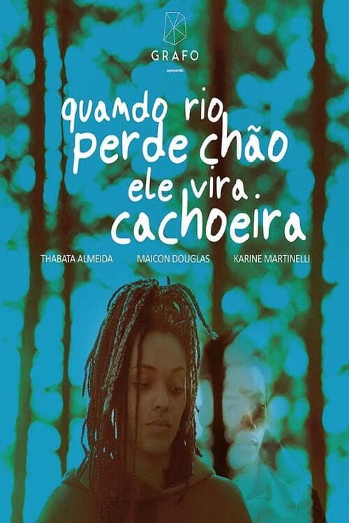 Quando Rio Perde Chão, Ele Vira Cachoeira (2018) poster