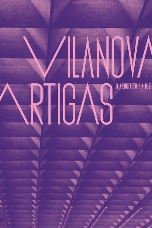 Vilanova Artigas: O Arquiteto e a Luz (2015) poster