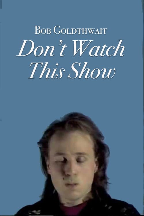 Bob Goldthwait: Don't Watch This Show (1986) poster