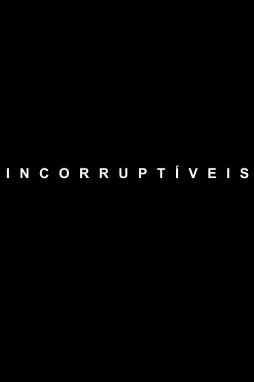 Incorruptíveis (2017) poster