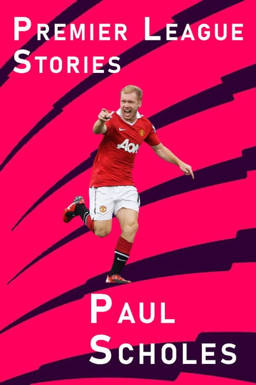 PL Stories: Paul Scholes (2025) poster