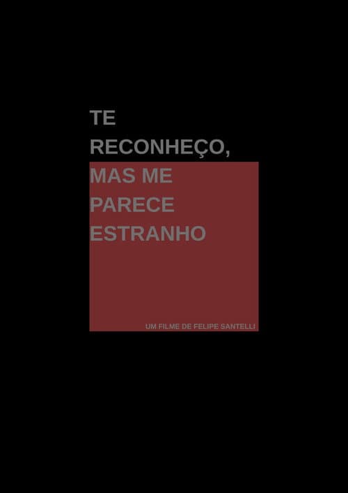 Te Reconheço, Mas Me Parece Estranho (2026) poster