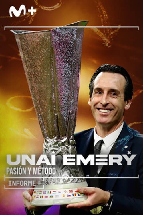 Informe Plus+. Unai Emery. Pasión y método (2022) poster