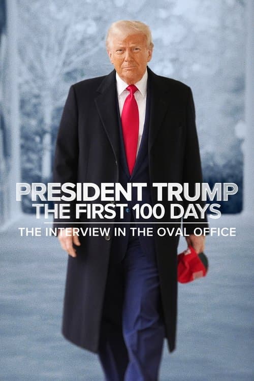 President Trump the First 100 Days: The Interview in the Oval Office (2025) poster