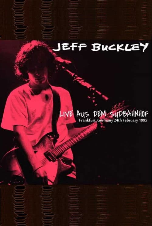Jeff Buckley Live Aus Dem Sudbahnhof Frankfurt (1995) poster