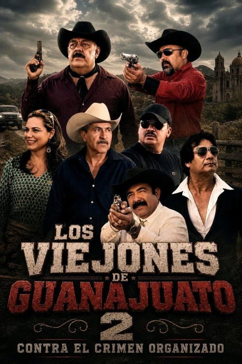 Los Viejones De Guanajuato 2: Contra El Crimen Organizado (2017) poster