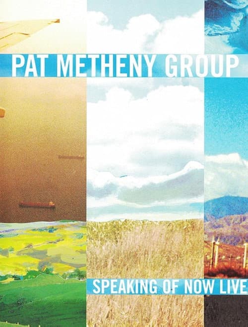 Pat Metheny Group - Speaking Of Now Live (2003) poster
