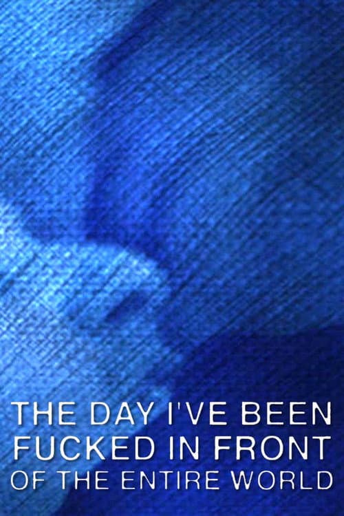 The Day I've Been Fucked in Front of the Entire World (2023) poster